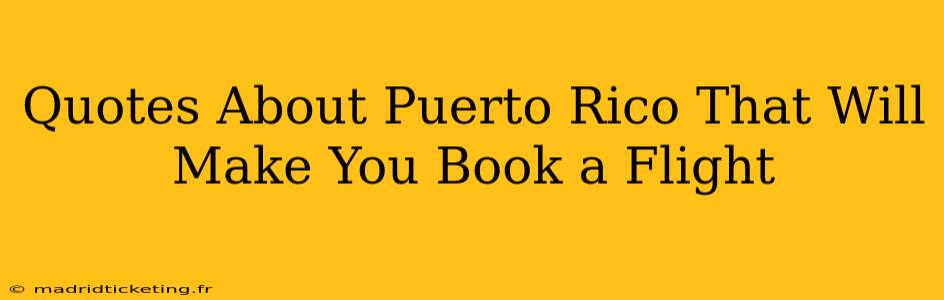 Quotes About Puerto Rico That Will Make You Book a Flight