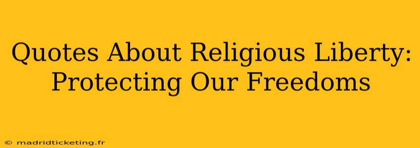 Quotes About Religious Liberty: Protecting Our Freedoms