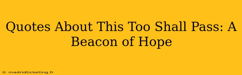 Quotes About This Too Shall Pass: A Beacon of Hope