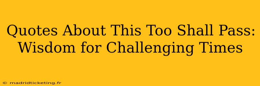 Quotes About This Too Shall Pass: Wisdom for Challenging Times