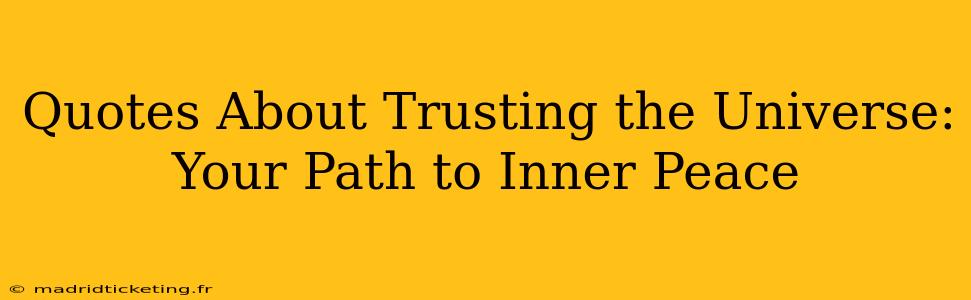 Quotes About Trusting the Universe: Your Path to Inner Peace