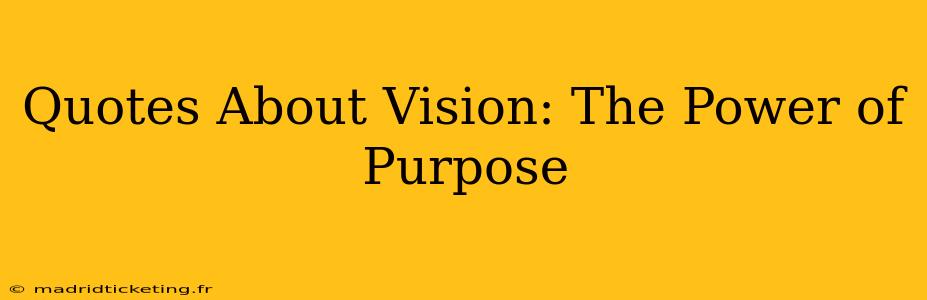 Quotes About Vision: The Power of Purpose