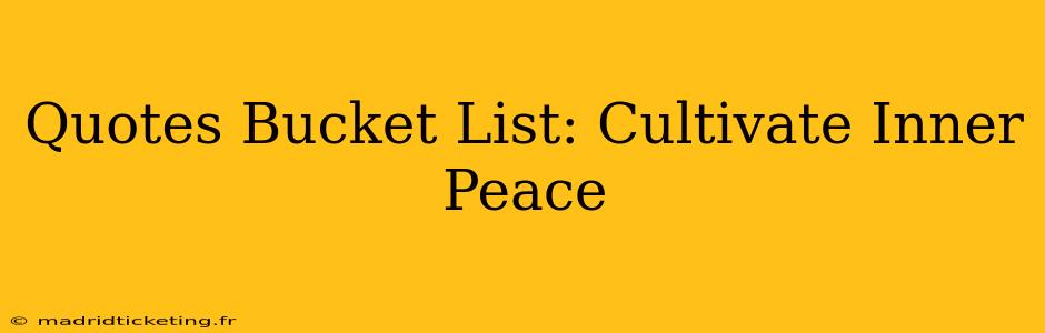 Quotes Bucket List: Cultivate Inner Peace