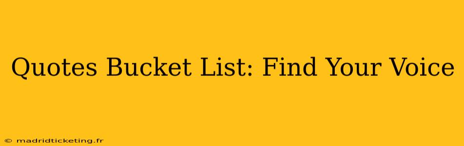 Quotes Bucket List: Find Your Voice