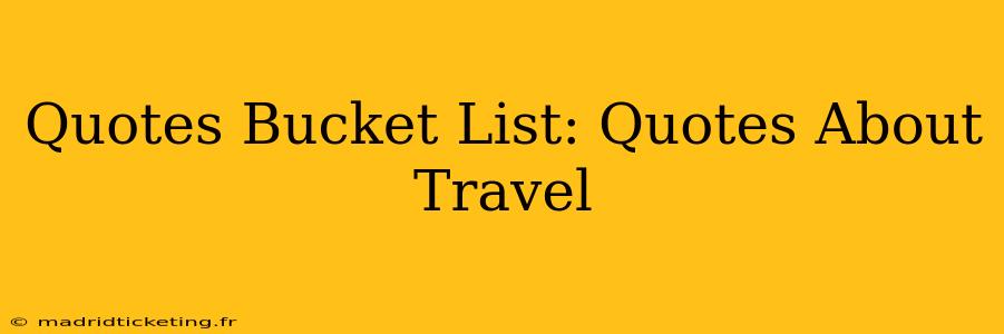 Quotes Bucket List: Quotes About Travel