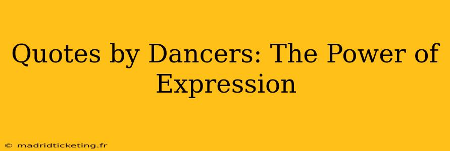 Quotes by Dancers: The Power of Expression