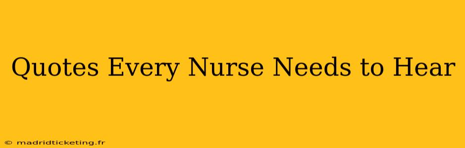 Quotes Every Nurse Needs to Hear