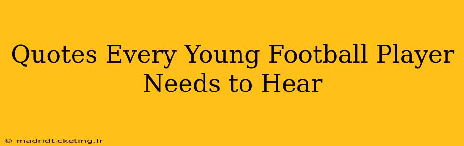 Quotes Every Young Football Player Needs to Hear