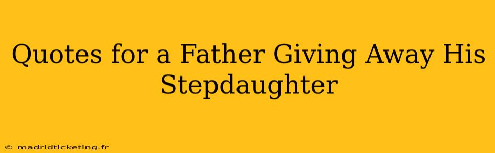 Quotes for a Father Giving Away His Stepdaughter