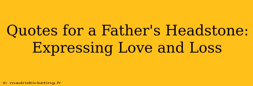 Quotes for a Father's Headstone:  Expressing Love and Loss