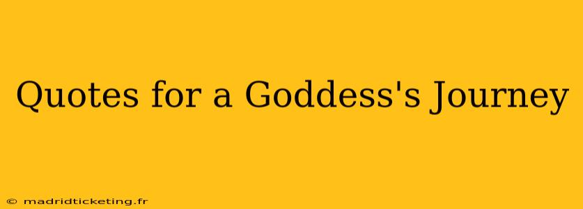 Quotes for a Goddess's Journey