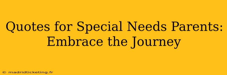 Quotes for Special Needs Parents: Embrace the Journey