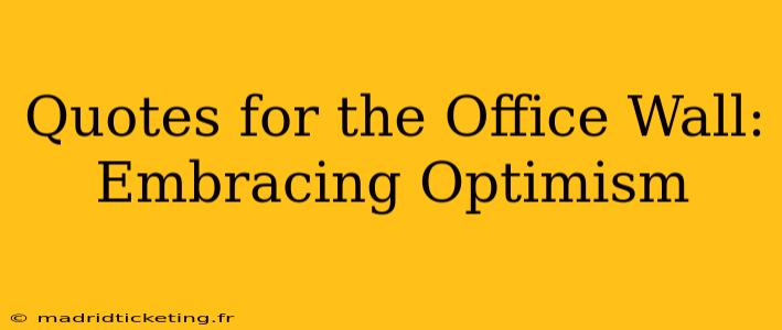 Quotes for the Office Wall:  Embracing Optimism