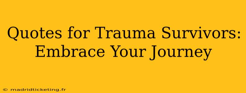 Quotes for Trauma Survivors: Embrace Your Journey