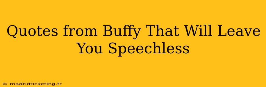 Quotes from Buffy That Will Leave You Speechless