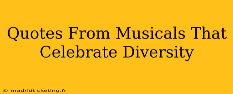 Quotes From Musicals That Celebrate Diversity