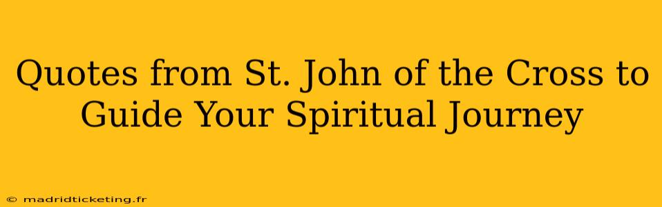 Quotes from St. John of the Cross to Guide Your Spiritual Journey
