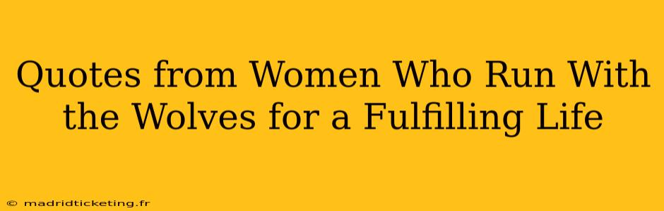 Quotes from Women Who Run With the Wolves for a Fulfilling Life
