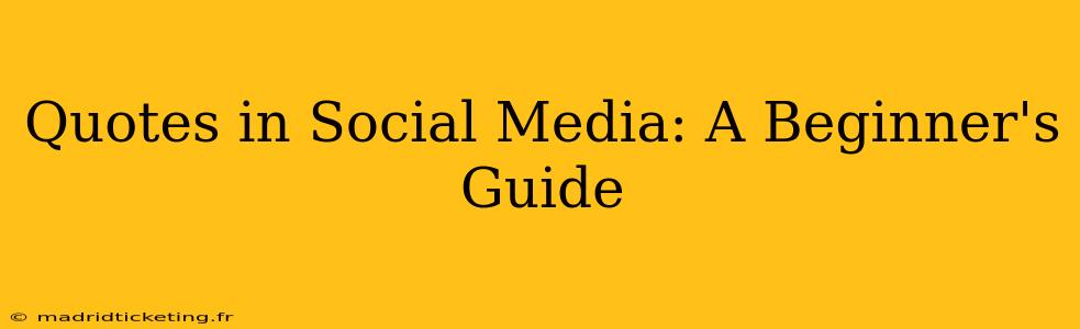 Quotes in Social Media: A Beginner's Guide