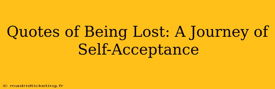 Quotes of Being Lost: A Journey of Self-Acceptance