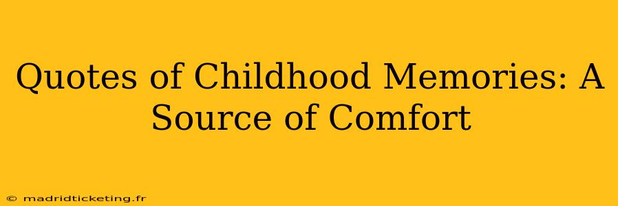 Quotes of Childhood Memories: A Source of Comfort