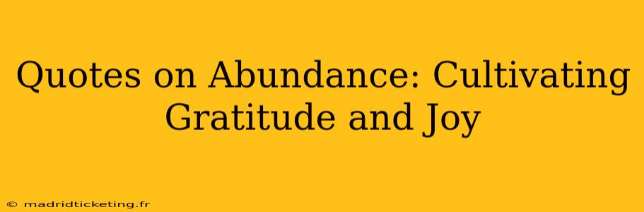 Quotes on Abundance: Cultivating Gratitude and Joy
