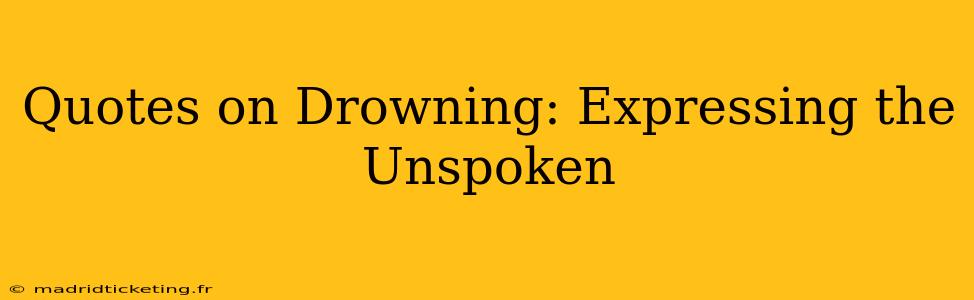 Quotes on Drowning: Expressing the Unspoken