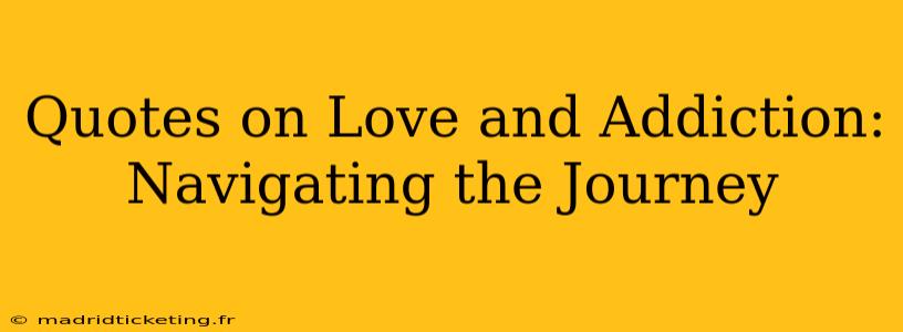 Quotes on Love and Addiction: Navigating the Journey