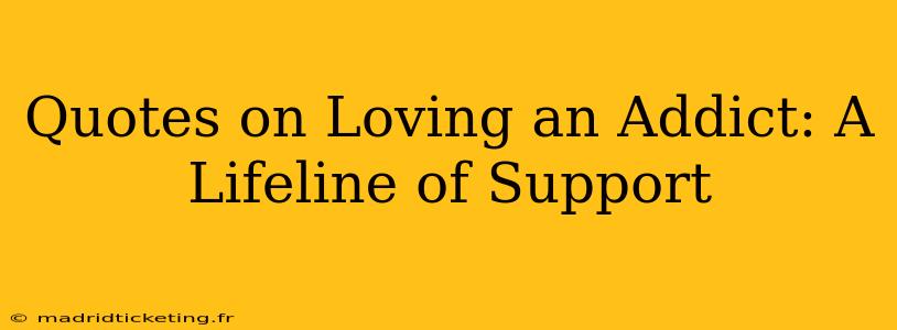 Quotes on Loving an Addict: A Lifeline of Support