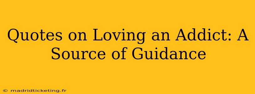 Quotes on Loving an Addict: A Source of Guidance