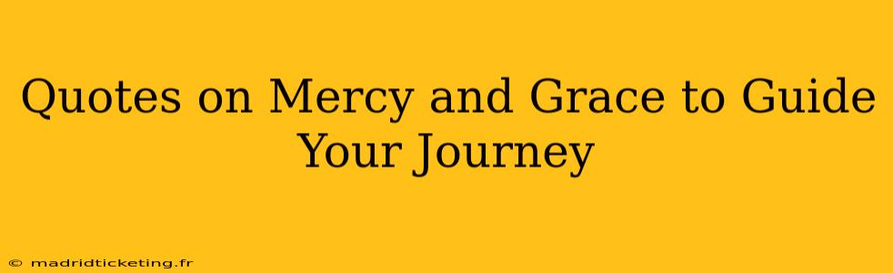 Quotes on Mercy and Grace to Guide Your Journey