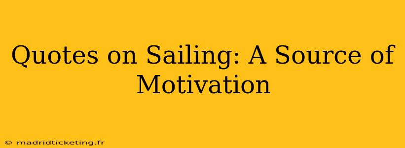 Quotes on Sailing: A Source of Motivation
