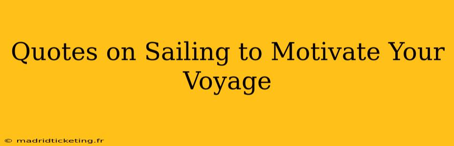 Quotes on Sailing to Motivate Your Voyage