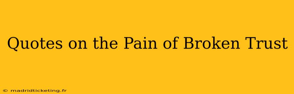Quotes on the Pain of Broken Trust