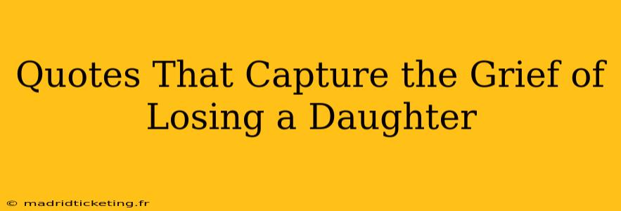 Quotes That Capture the Grief of Losing a Daughter