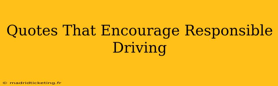Quotes That Encourage Responsible Driving