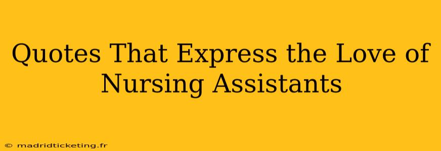 Quotes That Express the Love of Nursing Assistants
