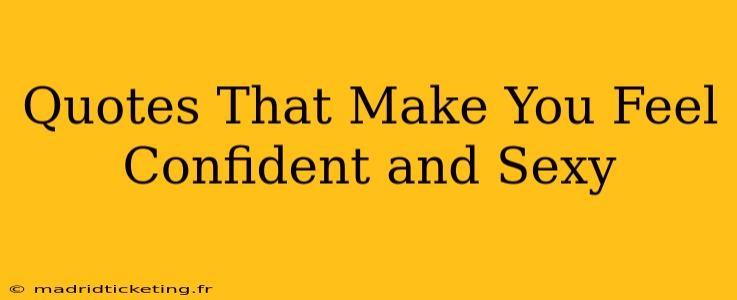 Quotes That Make You Feel Confident and Sexy