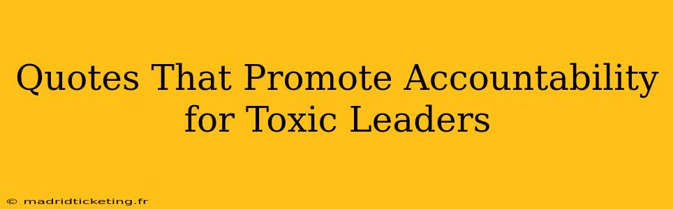 Quotes That Promote Accountability for Toxic Leaders