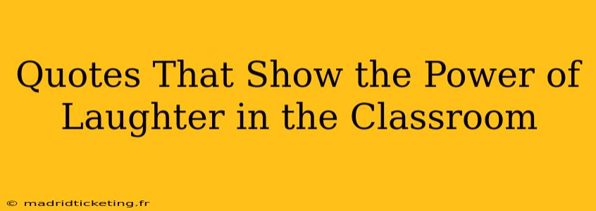Quotes That Show the Power of Laughter in the Classroom