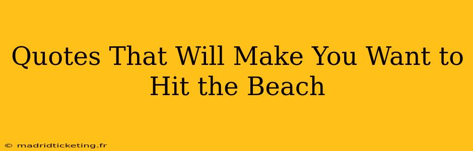 Quotes That Will Make You Want to Hit the Beach