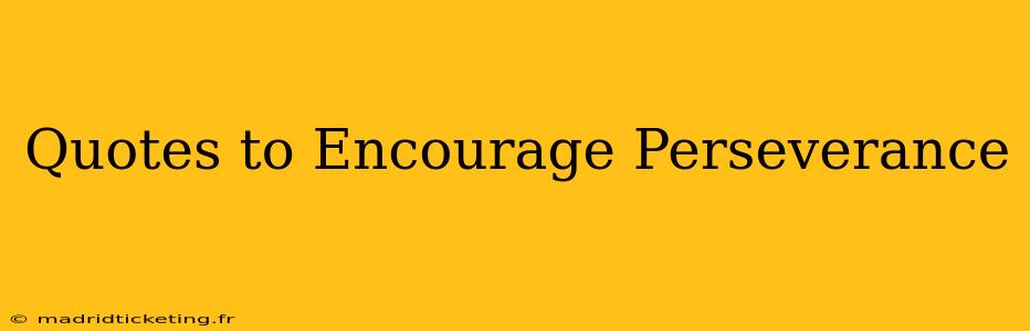 Quotes to Encourage Perseverance
