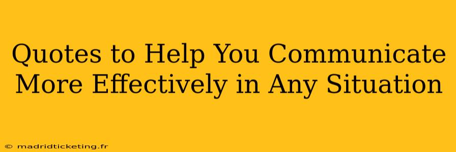 Quotes to Help You Communicate More Effectively in Any Situation