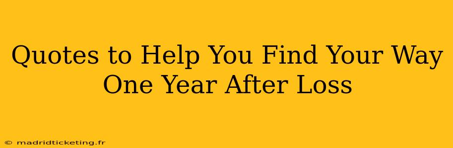 Quotes to Help You Find Your Way One Year After Loss