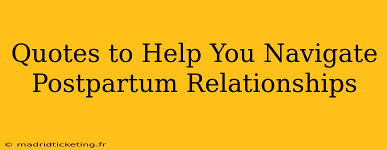 Quotes to Help You Navigate Postpartum Relationships