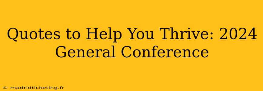 Quotes to Help You Thrive: 2024 General Conference