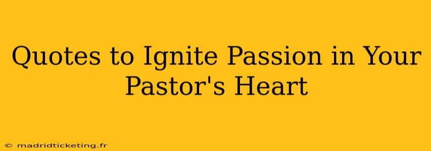 Quotes to Ignite Passion in Your Pastor's Heart