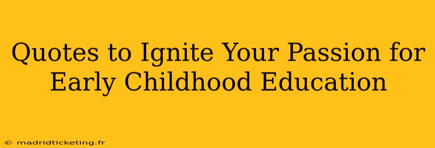 Quotes to Ignite Your Passion for Early Childhood Education