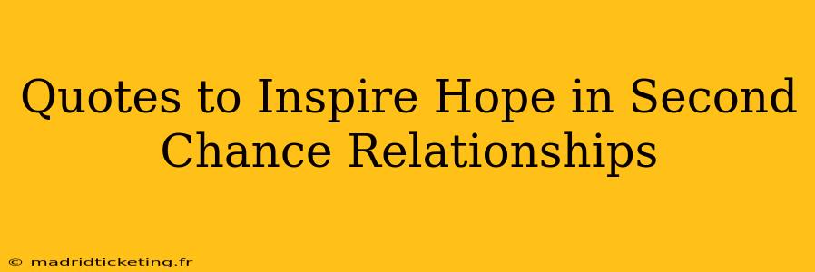 Quotes to Inspire Hope in Second Chance Relationships