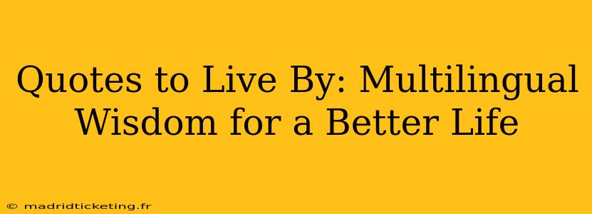 Quotes to Live By: Multilingual Wisdom for a Better Life